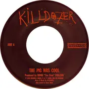 7inch Vinyl Single - Killdozer - The Pig Was Cool! B/W Unbelievable!