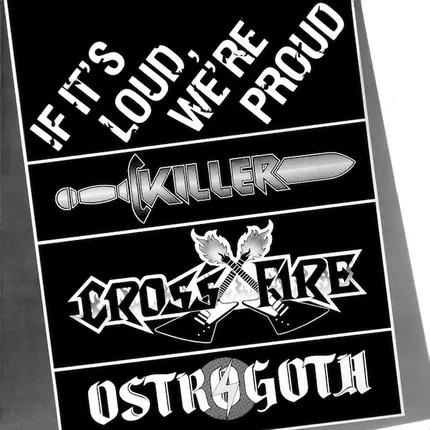 Killer - Ostrogoth - Crossfire - If It's Loud, We're Proud