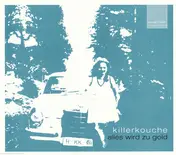 Killerkouche - Alles Wird Zu Gold