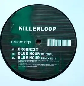 Killer Loop - Organism / Blue Hour