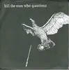 7inch Vinyl Single - Kill The Man Who Questions - Untitled - HARDCORE