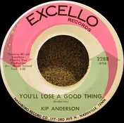 Kip Anderson - You'll Lose A Good Thing