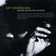 Kip Hanrahan - Desire Developes an Edge