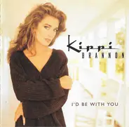 Kippi Brannon - I'd Be With You