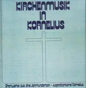 Kirchenmusic in Kornelius