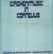 LP - Kirchenmusic in Kornelius - Chorwerke aus drei Jahrhunderten - Jugendkantorei Kornelius