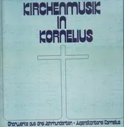 Kirchenmusic in Kornelius - Chorwerke aus drei Jahrhunderten - Jugendkantorei Kornelius