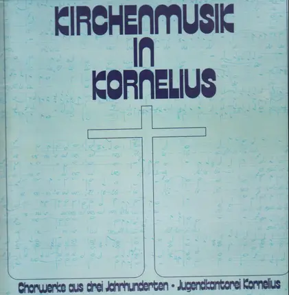 Kirchenmusic in Kornelius - Chorwerke aus drei Jahrhunderten - Jugendkantorei Kornelius
