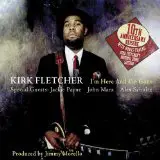 Kirk Fletcher - I'm Here And I'm Gone