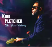 Kirk Fletcher - My Blues Pathway