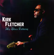 Kirk Fletcher - My Blues Pathway