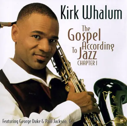 Kirk Whalum - The Gospel According To Jazz - Chapter I