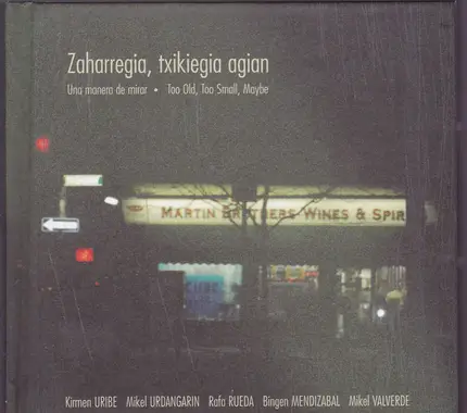 Kirmen Uribe , Mikel Undargarin , Rafa Rueda , Bingen Mendizabal , Mikel Valverde - Zaharregia Txikiegia Agian