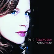 Kirsty Hawkshaw - REACH FOR ME
