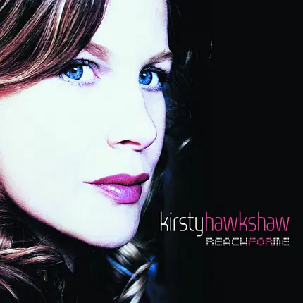 Kirsty Hawkshaw - REACH FOR ME