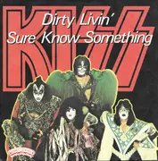 7inch Vinyl Single - Kiss - Dirty Livin' / Sure Know Something