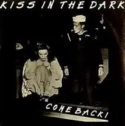 Kiss In The Dark - Come Back!
