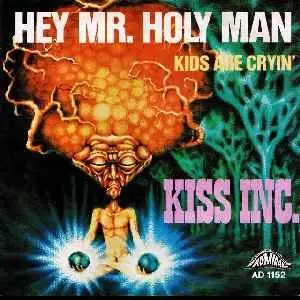Kiss Inc. - Hey Mr. Holy Man / Kids Are Cryin'
