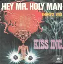 7inch Vinyl Single - Kiss Inc. - Hey Mr. Holy Man