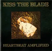 CD - Kiss The Blade - Heartbeat Amplified