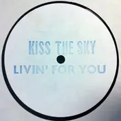 Kiss the Sky - Livin' For You