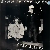 Kiss In The Dark - Come Back!