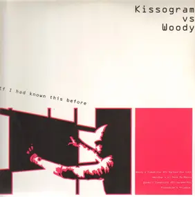 Kissogram vs. Woody - If I Had Known This Before