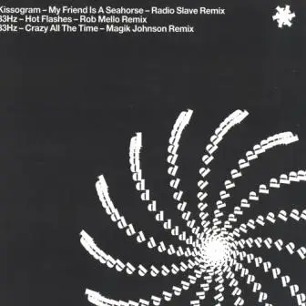 Kissogram / 33HZ - My Friend Is A Seahorse / Hot Flashes