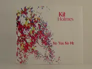Kit Holmes - No You No Me
