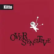Kitto - Over Sensitive