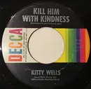 7inch Vinyl Single - Kitty Wells - Kill Him With Kindness / I'll Repossess My Heart