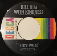 Kitty Wells - Kill Him With Kindness / I'll Repossess My Heart