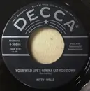 7inch Vinyl Single - Kitty Wells - Your Wild Life's Gonna Get You Down / You'll Never Be Mine Again