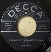 Kitty Wells - Your Wild Life's Gonna Get You Down / You'll Never Be Mine Again