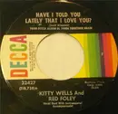 7inch Vinyl Single - Kitty Wells And Red Foley - Have I Told You Lately That I Love You? / We Need One More Chance