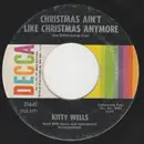 7inch Vinyl Single - Kitty Wells - Christmas Ain't Like Christmas Anymore / Dasher (With A Light Upon His Tail)
