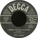 7inch Vinyl Single - Kitty Kallen - I Want You All To Myself (Just You) - Richmond Pressing