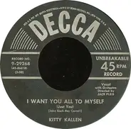 Kitty Kallen - I Want You All To Myself (Just You)