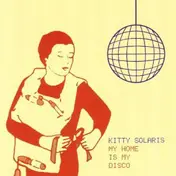 Kitty Solaris - My Home Is My Disco