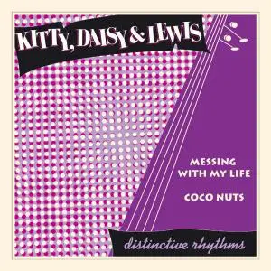 Kitty, Daisy & Lewis - Messing With My Life / Coco Nuts