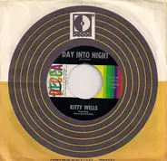 Kitty Wells - Day Into Night/Our Mansion Is A Prison Now