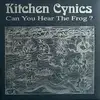 LP - Kitchen Cynics - Can You Hear The Frog?