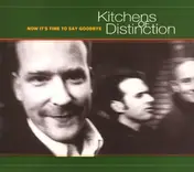 Kitchens of Distinction - Now It's Time To Say Goodbye