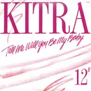 12inch Vinyl Single - Kitra - Tell Me Will You Be My Baby