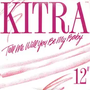 Kitra - Tell Me Will You Be My Baby