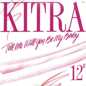 Kitra - Tell Me Will You Be My Baby