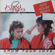 Kiwi & Tess - Show Your Love (Acid House Remix)