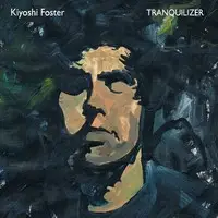 Kiyoshi Foster - Tranquilizer