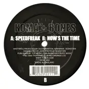 Koma & Bones - Speedfreak / Now's The Time