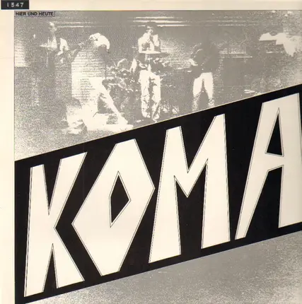 Koma - Hier Und Heute